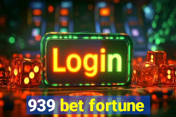 939 bet fortune